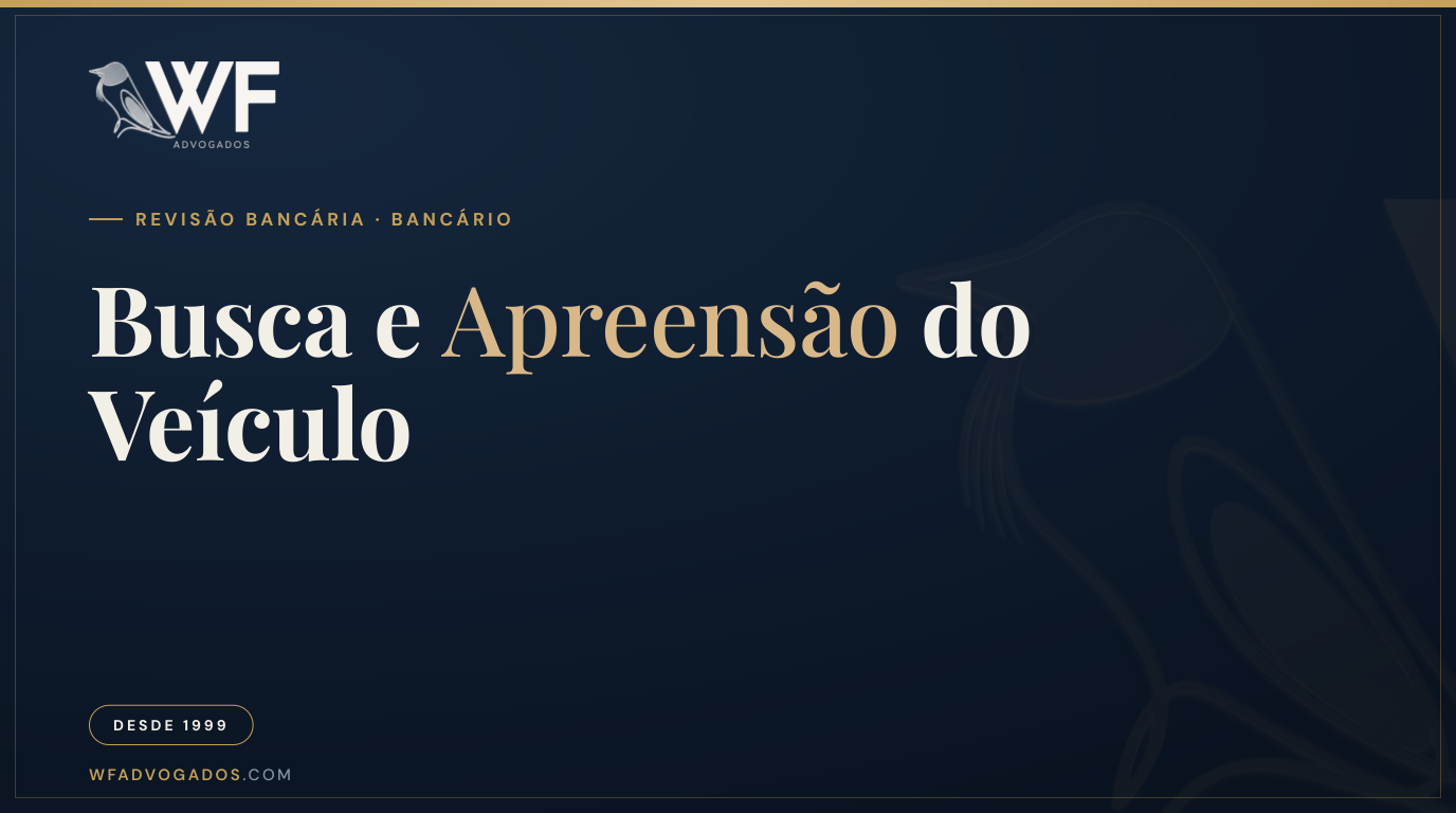 Capa do artigo sobre busca e apreensão de veículo e como o consumidor pode se defender dessa medida — WF Advogados.