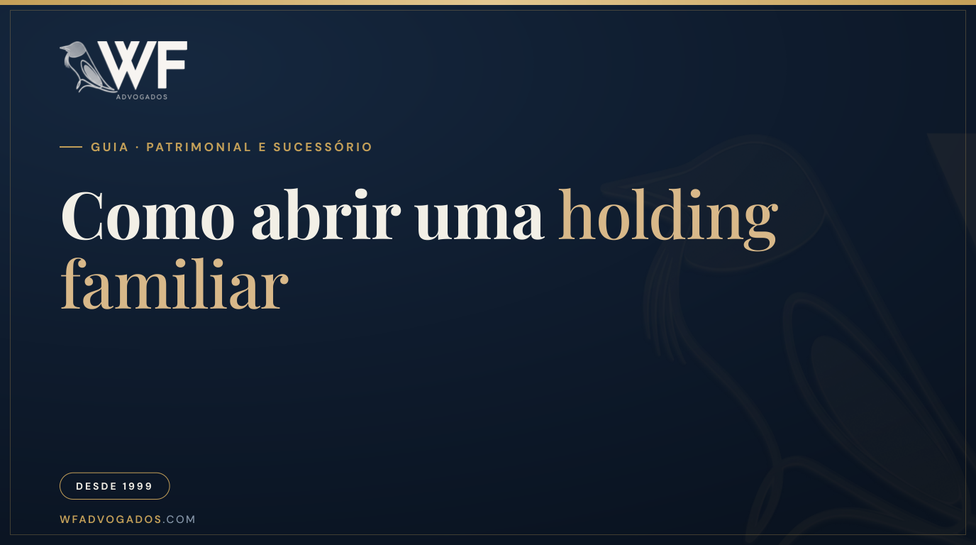 Capa do artigo 'Como abrir uma holding familiar: passo a passo' — WF Advogados.