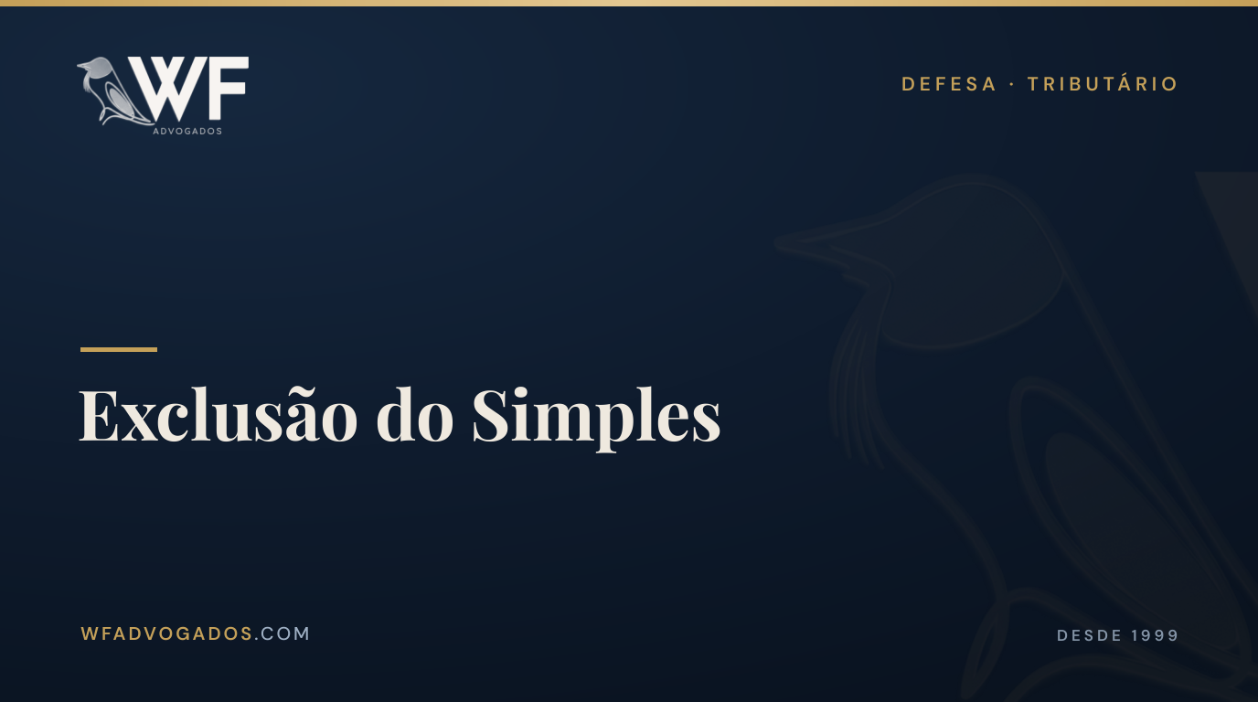 Capa do artigo sobre exclusão do Simples Nacional e como reverter — WF Advogados.