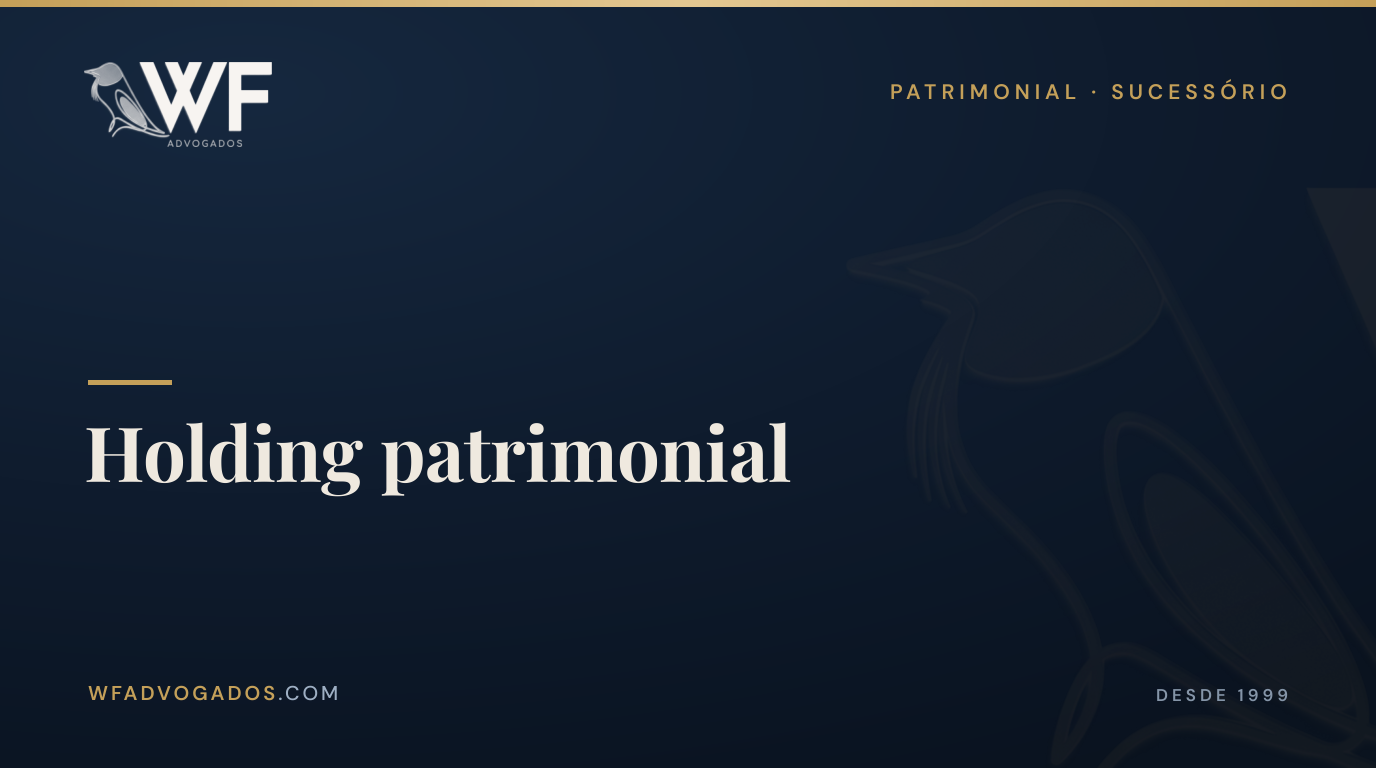 Capa do artigo sobre holding patrimonial como estrutura de proteção e organização de bens da família — WF Advogados.