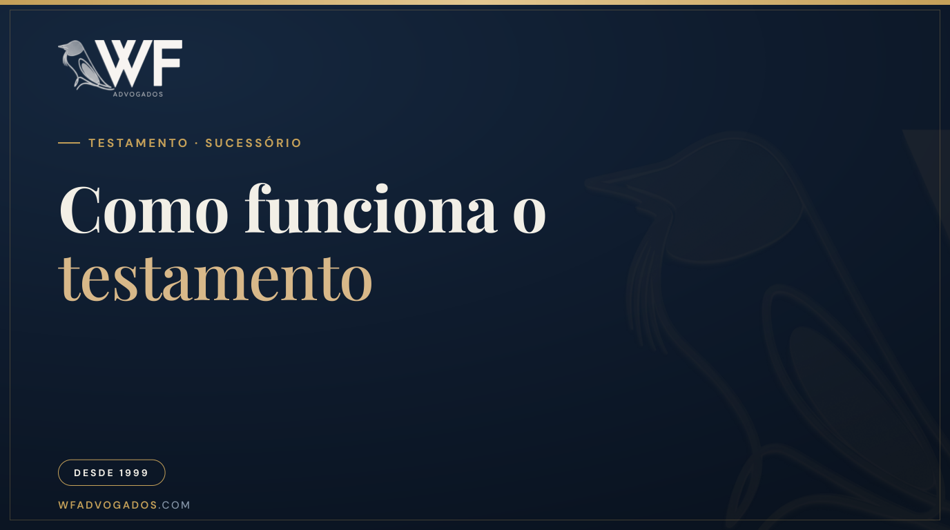 Capa do artigo que explica o que é testamento e como funciona esse instrumento no planejamento sucessório da família — WF Advogados.