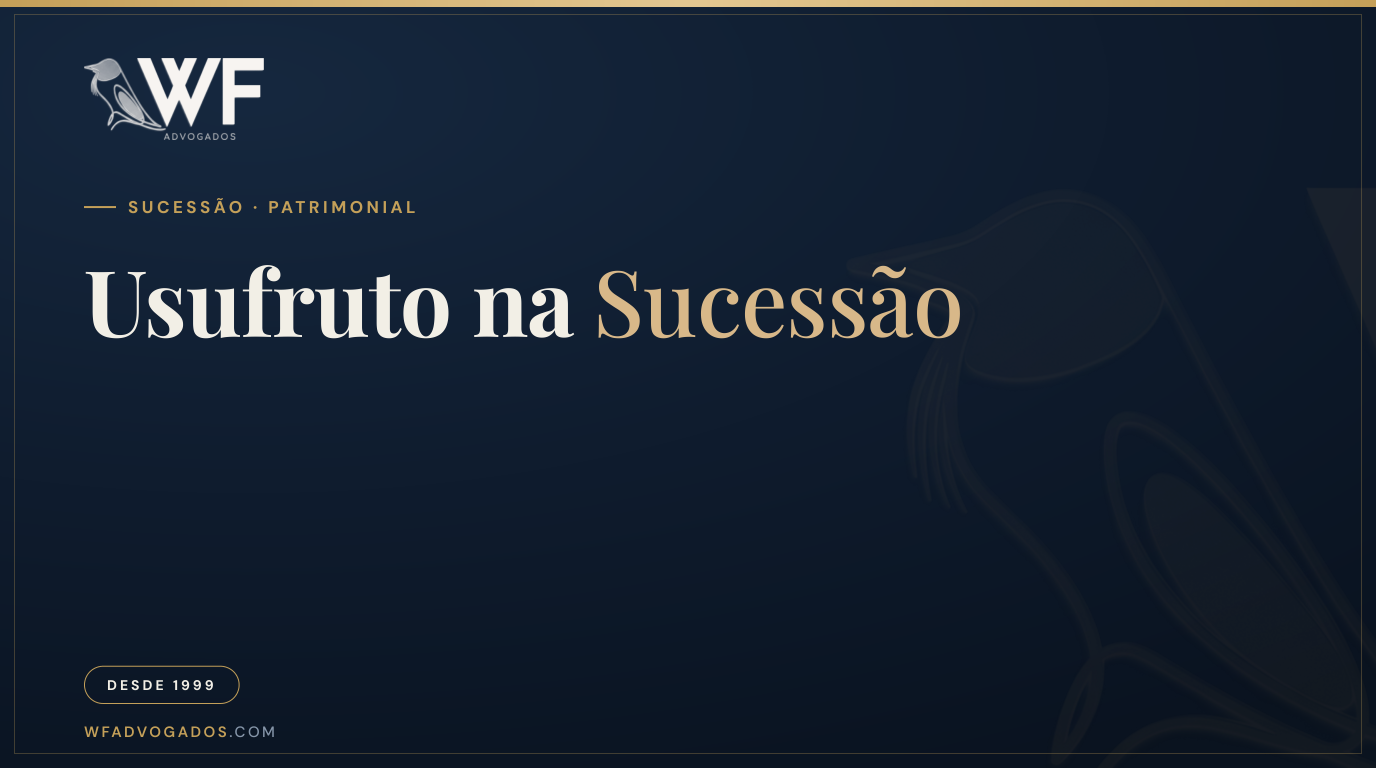 Capa do artigo que explica o que é usufruto e como esse direito é usado no planejamento patrimonial e sucessório da família — WF Advogados.